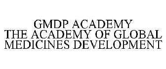 GMDP ACADEMY THE ACADEMY OF GLOBAL MEDICINES DEVELOPMENT