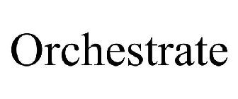 ORCHESTRATE