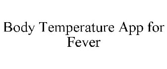 BODY TEMPERATURE APP FOR FEVER