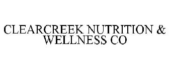 CLEARCREEK NUTRITION & WELLNESS CO