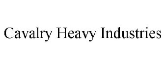 CAVALRY HEAVY INDUSTRIES