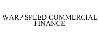 WARP SPEED COMMERCIAL FINANCE