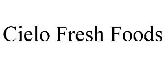 CIELO FRESH FOODS