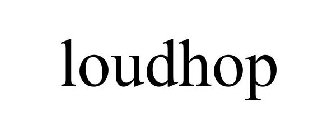 LOUDHOP