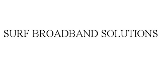 SURF BROADBAND SOLUTIONS