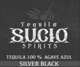 TEQUILA SUCIO SPIRITS TEQUILA 100% AGAVE AZUL SILVER BLACK