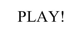 PLAY!