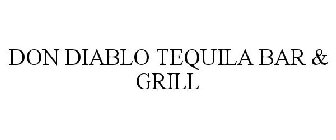 DON DIABLO TEQUILA BAR & GRILL