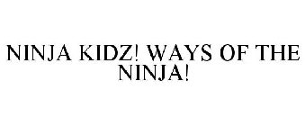 NINJA KIDZ! WAYS OF THE NINJA!