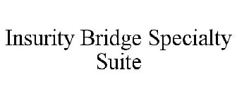 INSURITY BRIDGE SPECIALTY SUITE