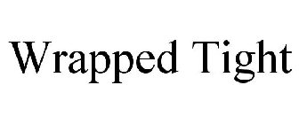 WRAPPED TIGHT