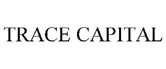 TRACE CAPITAL