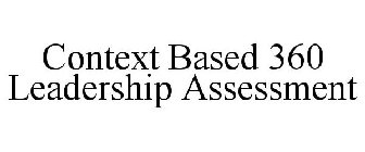 CONTEXT BASED 360 LEADERSHIP ASSESSMENT