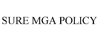 SURE MGA POLICY