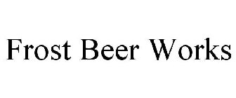 FROST BEER WORKS