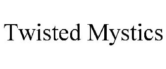 TWISTED MYSTICS
