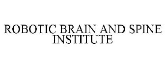 ROBOTIC BRAIN AND SPINE INSTITUTE