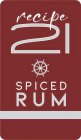 RECIPE 21 SPICED RUM