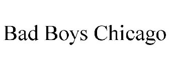 BAD BOYS CHICAGO
