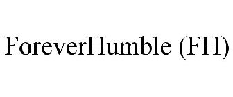 FOREVERHUMBLE (FH)