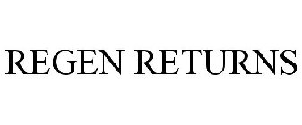 REGEN RETURNS