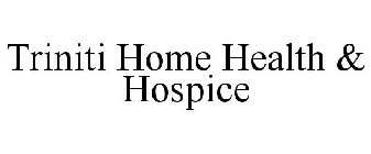TRINITI HOME HEALTH & HOSPICE