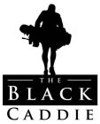 THE BLACK CADDIE