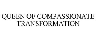 QUEEN OF COMPASSIONATE TRANSFORMATION