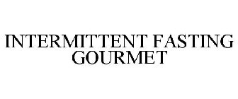 INTERMITTENT FASTING GOURMET