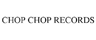 CHOP CHOP RECORDS