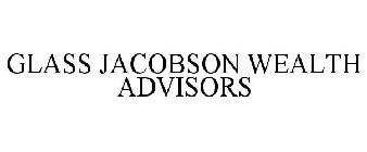 GLASS JACOBSON WEALTH ADVISORS