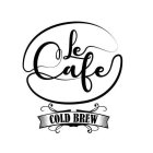 LE CAFE COLD BREW