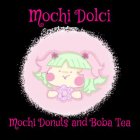 MOCHI DOLCI MOCHI DONUTS AND BOBA TEA