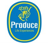 PRODUCE LIFE EXPERIENCES