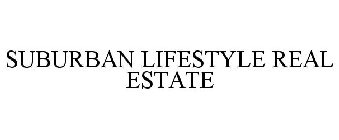 SUBURBAN LIFESTYLE REAL ESTATE