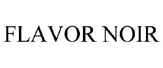 FLAVOR NOIR
