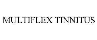 MULTIFLEX TINNITUS