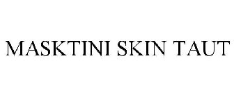 MASKTINI SKIN TAUT