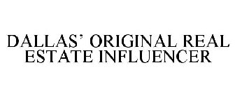 DALLAS' ORIGINAL REAL ESTATE INFLUENCER