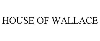 HOUSE OF WALLACE