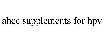 AHCC SUPPLEMENTS FOR HPV