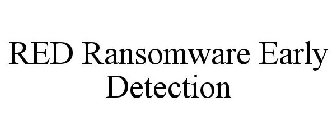 RED RANSOMWARE EARLY DETECTION