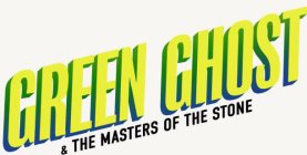 GREEN GHOST & THE MASTERS OF THE STONE