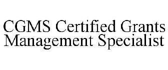 CGMS CERTIFIED GRANTS MANAGEMENT SPECIALIST