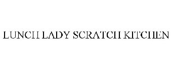 LUNCH LADY SCRATCH KITCHEN