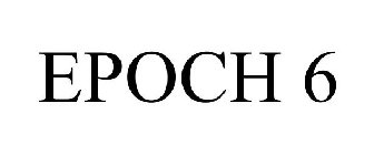 EPOCH 6