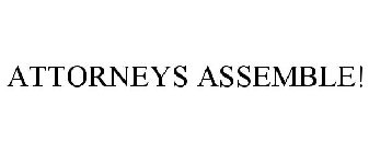 ATTORNEYS ASSEMBLE!