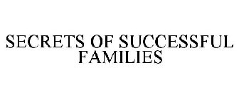 SECRETS OF SUCCESSFUL FAMILIES