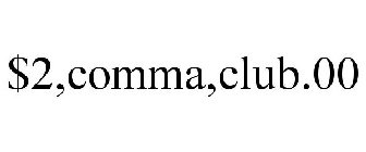 $2,COMMA,CLUB.00