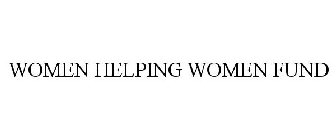 WOMEN HELPING WOMEN FUND